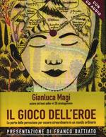 Il gioco dell'eroe. La porta della percezione per essere straordinario in un mondo ordinario. Con CD Audio