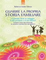 Guarire la propria storia familiare. Il passato tiene in ostaggio il tuo presente e il tuo futuro?