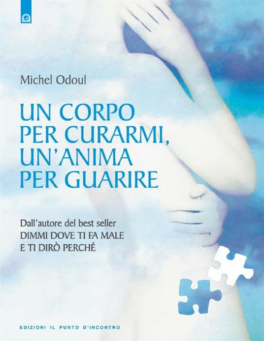Un corpo per curarmi, un'anima per guarire - Michel Odoul,I. Dal Brun - ebook