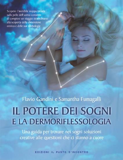 Il potere dei sogni e la dermoriflessologia. Una guida per trovare nei sogni soluzioni creative alle questioni che ci stanno a cuore - Samantha Fumagalli,Flavio Gandini - ebook