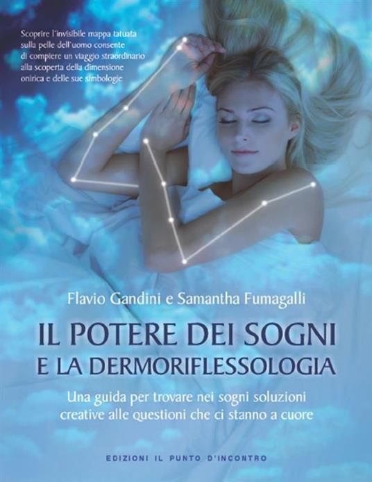 Il potere dei sogni e la dermoriflessologia. Una guida per trovare nei sogni soluzioni creative alle questioni che ci stanno a cuore - Samantha Fumagalli,Flavio Gandini - ebook