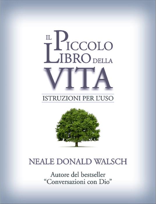 Il piccolo libro della vita. Istruzioni per l'uso - Neale Donald Walsch,D. Misseri - ebook