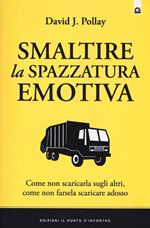 Smaltire la spazzatura emotiva