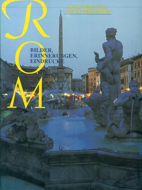 Roma. Immagini, ricordi e suggestioni. Ediz. inglese - Laura Delli Colli,Cesare Gerolimetto - copertina