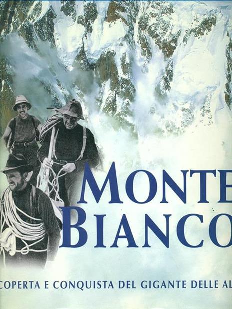 Monte Bianco. Scoperta e conquista del gigante delle Alpi. Ediz. illustrata - Stefano Ardito - copertina