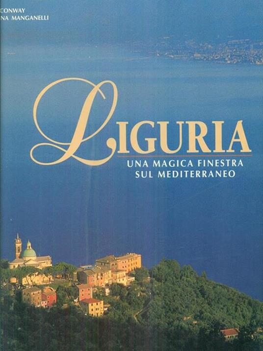 Liguria. Una magica finestra sul Mediterraneo. Ediz. illustrata - Giuliana Manganelli - 3