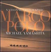 Marco Polo. Un fotografo sulle tracce del passato. Ediz. illustrata - Michael Yamashita - copertina