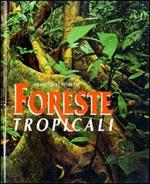 Foreste tropicali. Ediz. illustrata