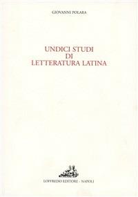 Undici studi di letteratura latina - Giovanni Polara - copertina