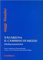 Nagarjuna. Il cammino di mezzo (madhyamakakarika). Ediz. multilingue