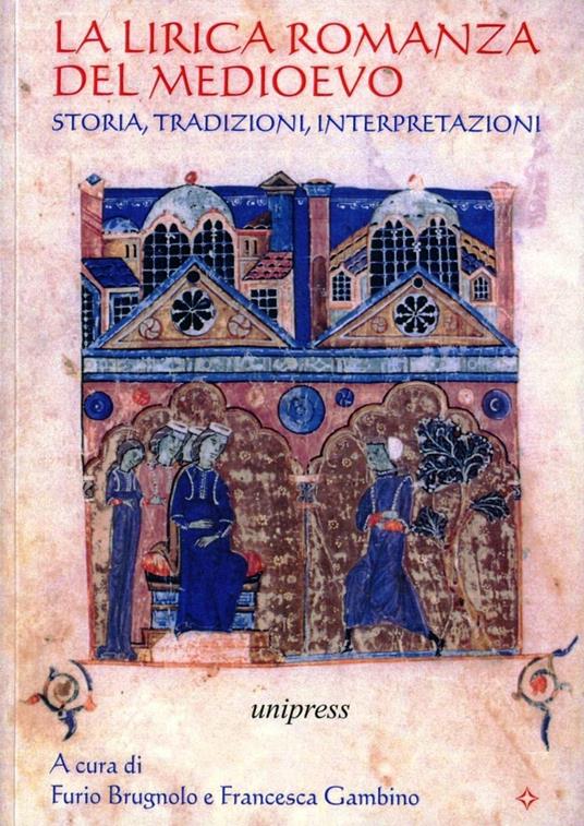 La lirica romanza del Medioevo. Storia, tradizioni, interpretazioni. Ediz. multilingue - copertina