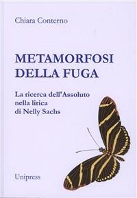 Metamorfosi della fuga. La ricerca dell'assoluto nella lirica di Nelly Sachs - Chiara Conterno - copertina