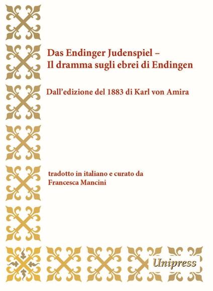 Das Endinger Judenspiel-Il dramma sugli ebrei di Endingen. Dall'edizione del 1883 di Karl von Amira. Testo tedesco a fronte - Anonimo - copertina