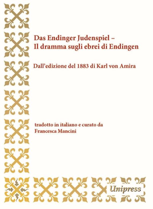 Das Endinger Judenspiel-Il dramma sugli ebrei di Endingen. Dall'edizione del 1883 di Karl von Amira. Testo tedesco a fronte - Anonimo - copertina