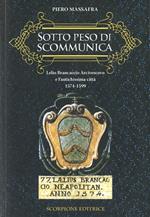 Sotto peso di scomunica. Lelio Brancaccio arcivescovo e l'antichissima città. 1574-1599