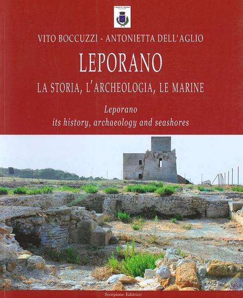 Leporano. La storia, l'archeologia, le marine. Ediz. italiana e inglese - Vito Boccuzzi,Antonietta Dell'Aglio - copertina