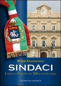 Sindaci. I sindaci di Taranto dal 1200 ai nostri giorni - Mario Guadagnolo - copertina