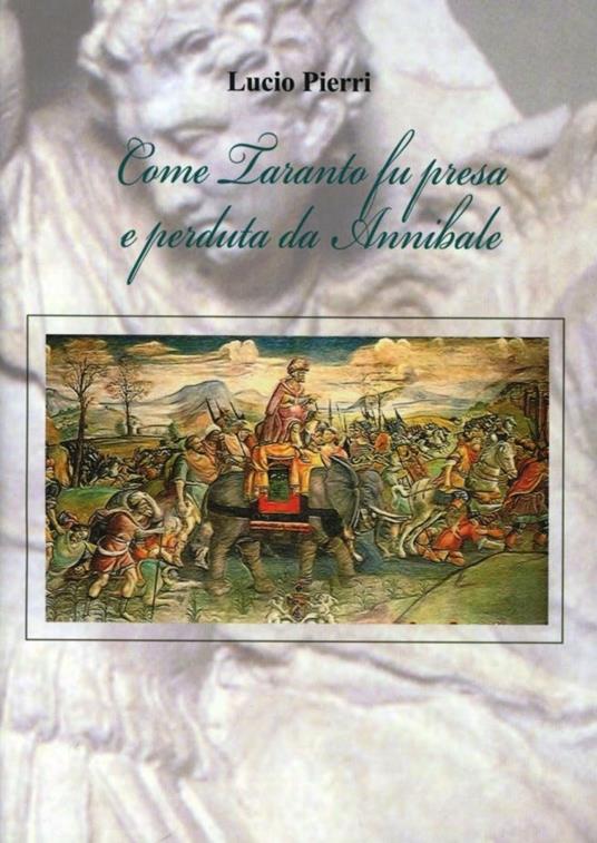 Come Taranto fu presa e perduta da Annibale - Lucio Pierri - copertina