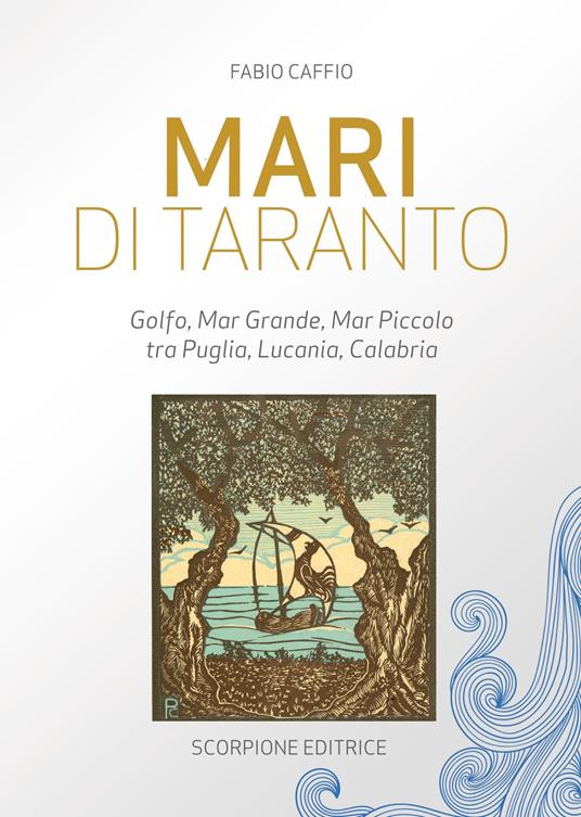 Mari di Taranto. Golfo, mar Grande, mar Piccolo tra Puglia, Lucania, Calabria - Fabio Caffio - copertina