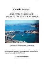 Una città e i suoi mari. Taranto tra storia e memoria. Quaderni di memorie tarantine. Ediz. a colori