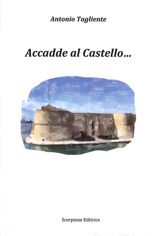 Accadde al castello... - Antonio Tagliente - copertina