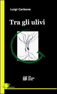 Tra gli ulivi - Luigi Carbone - copertina