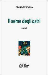 Il seme degli astri - Franco Pasqua - copertina