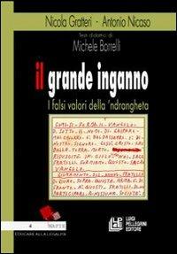Il grande inganno. I falsi valori della 'ndrangheta - Nicola Gratteri,Antonio Nicaso,Michele Borrelli - copertina