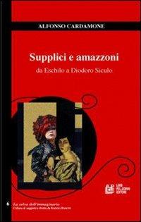 Supplici e amazzoni. Da Eschilo a Diodoro Siculo - Alfonso Cardamone - copertina