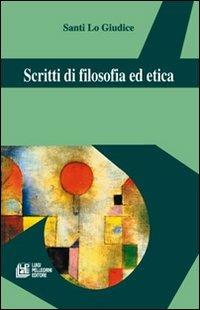 Scritti di filosofia ed etica - Santi Lo Giudice - copertina