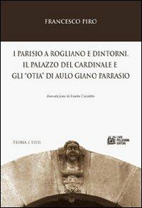 I parisio a Rogliano e dintorni. Il palazzo del cardinale e gli «otia»di Aulo Giano Parrasio - Francesco Piro - copertina