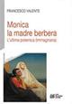 Monica la madre berbera. L'ultima polemica (immaginaria)