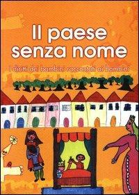 Paese senza nome. Diritti dei bambini raccontati ai bambini - copertina