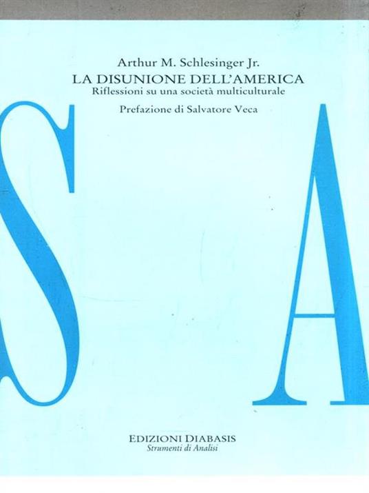 La disunione dell'America. Riflessioni su una società multiculturale - Arthur M. jr. Schlesinger - copertina