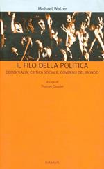 Il filo della politica. Democrazia, critica sociale, governo del mondo