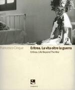 Eritrea. La vita oltre la guerra