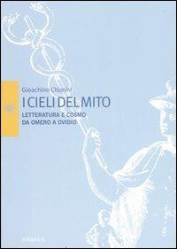 I cieli del mito. Letteratura e cosmo da Omero a Ovidio - Gioachino Chiarini - copertina