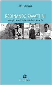 Pedinando Zavattini. Immagini e testimonianze dal Cerreto al Po - Alfredo Gianolio - copertina