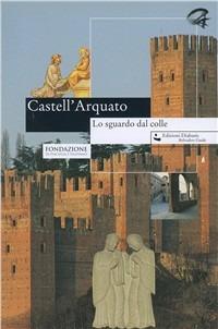 Castell'Arquato. Lo sguardo dal colle. Tra storia, uomini e paesaggio - copertina