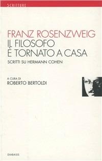 Il filosofo è tornato a casa. Scritti su Hermann Cohen - Franz Rosenzweig - copertina