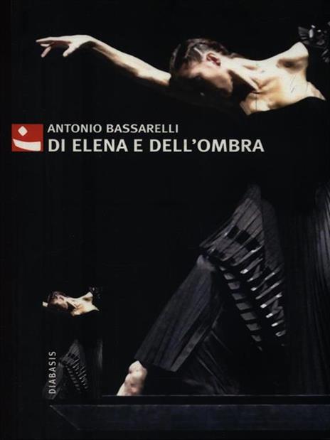 Di Elena e dell'ombra - Antonio Bassarelli - 3