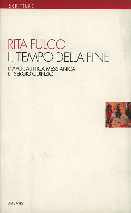 Il tempo della fine. L'apocalittica messianica di Sergio Quinzio - Rita Fulco - copertina