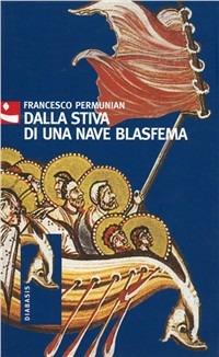 Dalla stiva di una nave blasfema - Francesco Permunian - copertina