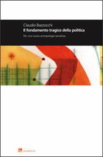 Il fondamento tragico della politica. Per una nuova antropologia socialista