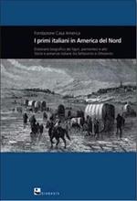 I primi italiani in America del nord. Dizionario biografico dei liguri, piemontesi e altri storie e presenze italiane tra Settecento e Ottocento