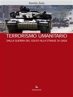 Terrorismo umanitario. Dalla guerra del Golfo alla strage di Gaza