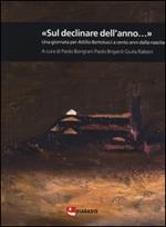 «Sul declinar dell'anno...» Una giornata per Attilio Bertolucci a cento anni dalla nascita