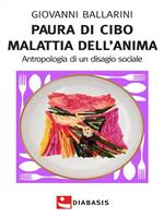 Paura di cibo malattia dell'anima. Antropologia di un disagio sociale