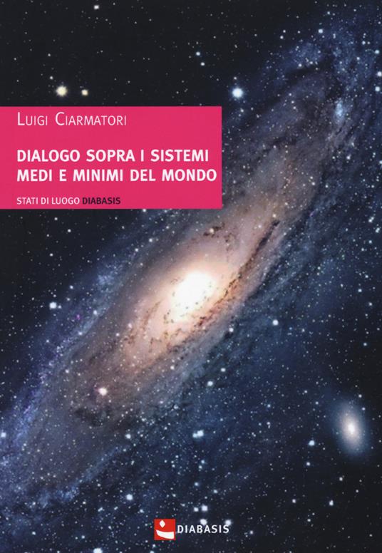 Dialogo sopra i sistemi medi e minimi del mondo - Luigi Ciarmatori - copertina