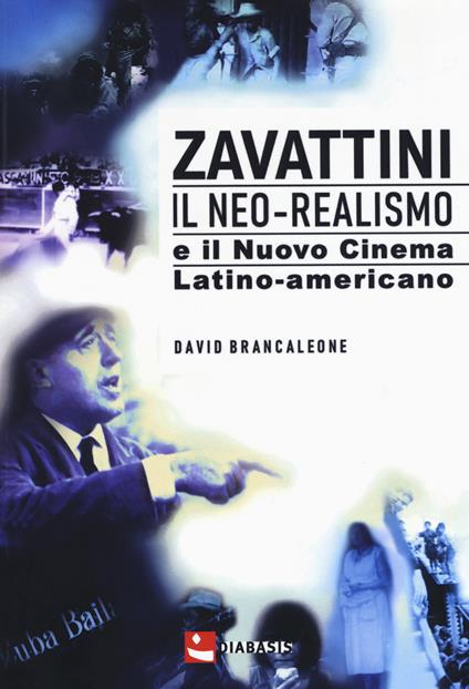 Zavattini. Il neo-realismo e il nuovo cinema latino-americano - David Brancaleone - copertina